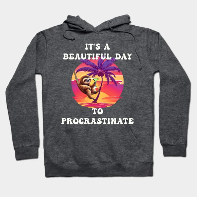 It's A Beautiful Day To Procrastinate Funny Sloth Hoodie by tamdevo1